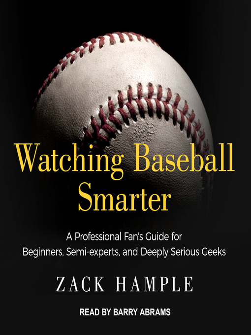 Title details for Watching Baseball Smarter by Zack Hample - Wait list